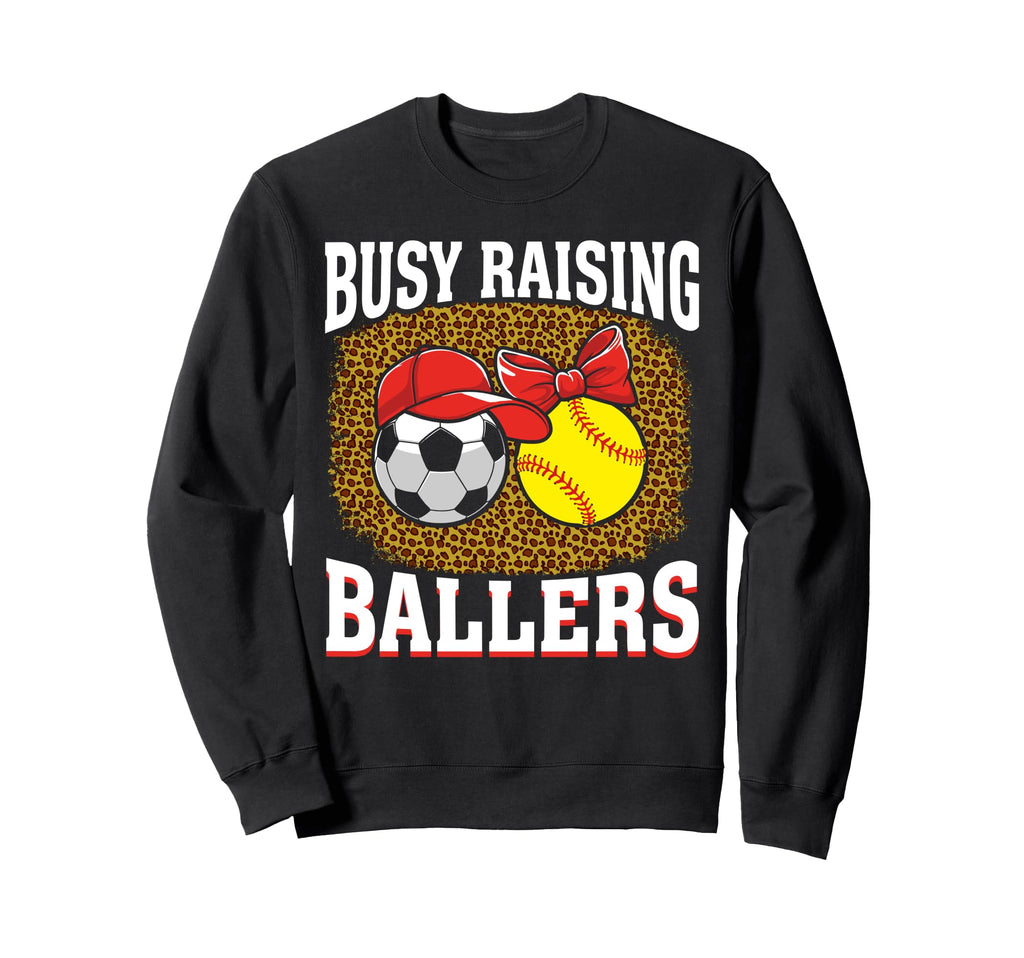 Busy Raising Ballers Soccer Sweatshirt - Novelty Apparel Men Women - T-Shirt, Sweatshirt, Hoodie