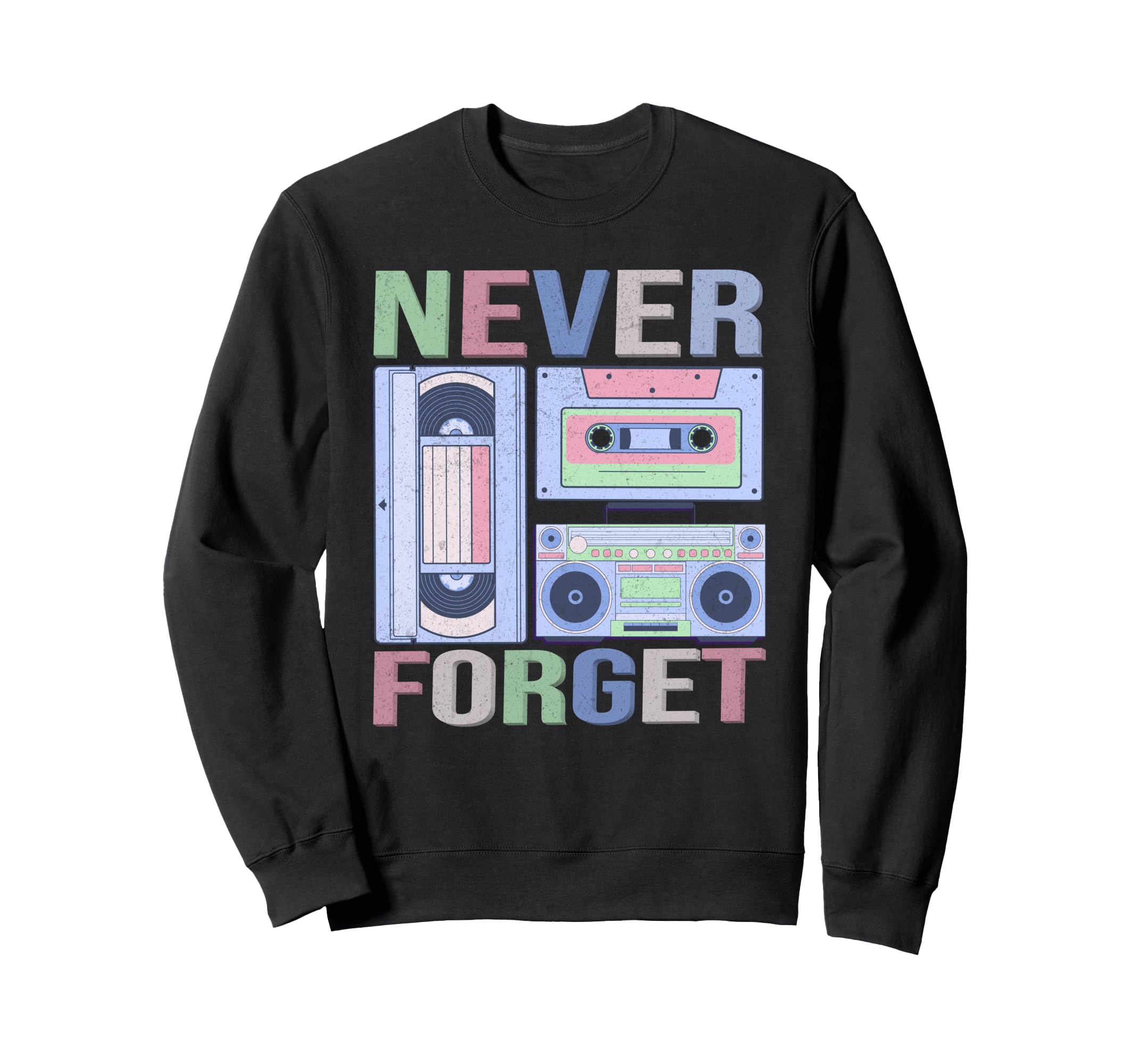 Never Forget 80S 90S Old School Music Sweatshirt - Graphic Print Unisex - T-Shirt, Sweatshirt, Hoodie