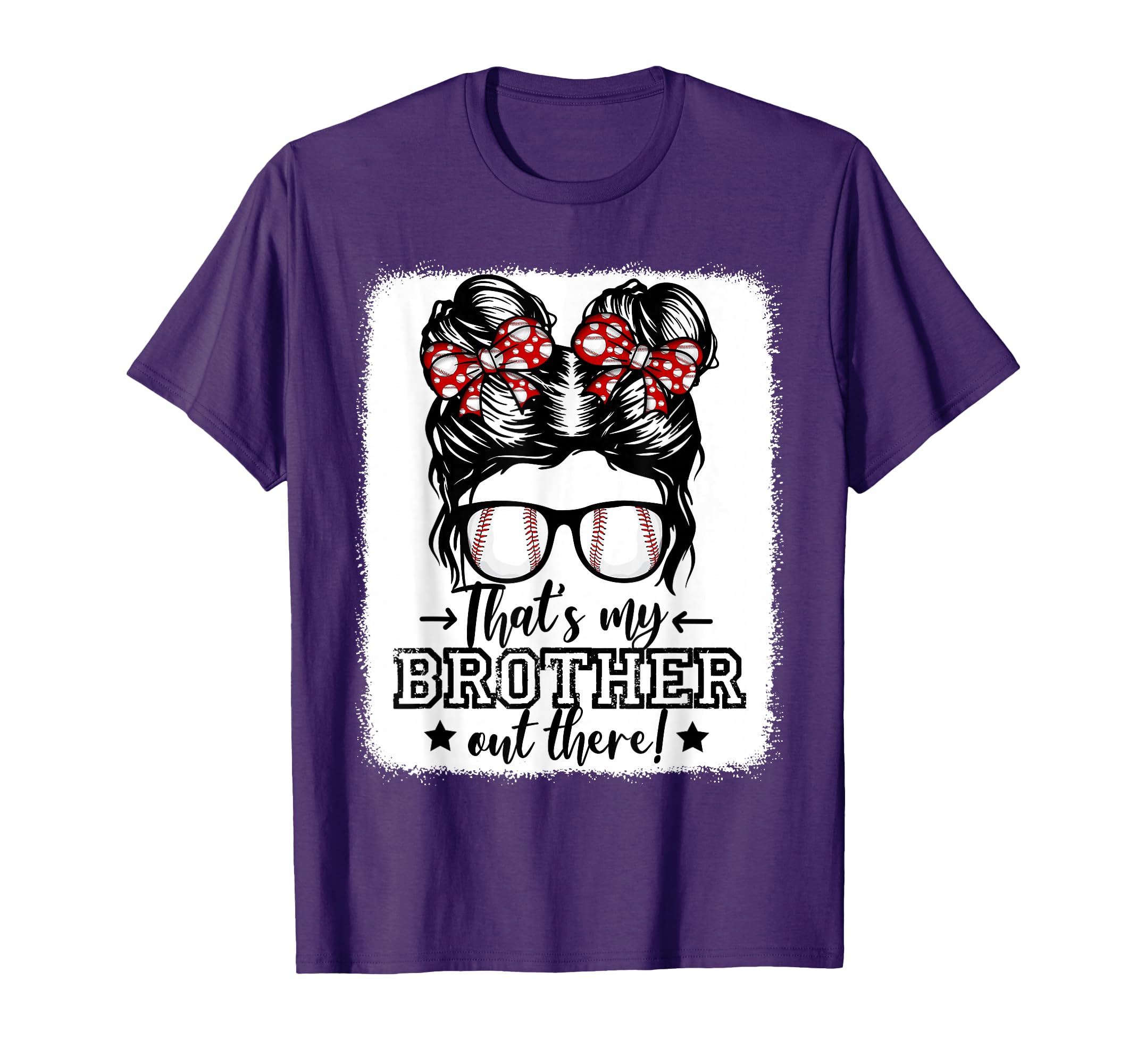 Thats My Brother Out There Messy Bun T-Shirt - Casual Everyday Wear Unisex - T-Shirt, Sweatshirt, Hoodie