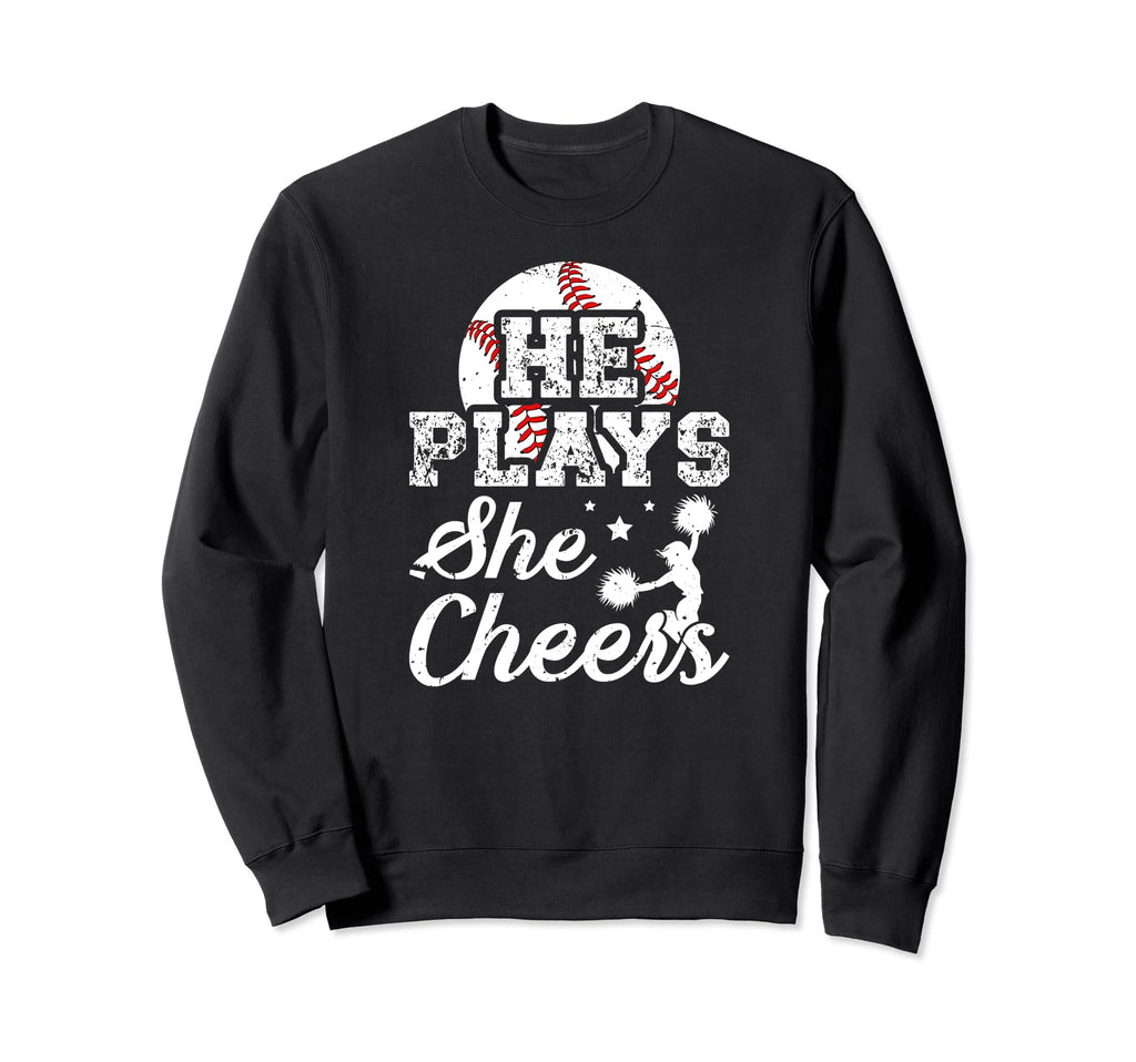 He Plays She Cheers Baseball And Sweatshirt - Fun Novelty Design Men Women - T-Shirt, Sweatshirt, Hoodie