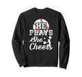 He Plays She Cheers Baseball And Sweatshirt - Fun Novelty Design Men Women - T-Shirt, Sweatshirt, Hoodie