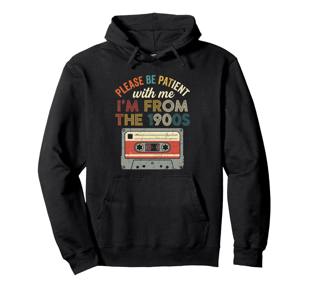 Please Be Patient Im From 1900S Cassette Hoodie - Graphic Print for Adults - T-Shirt, Sweatshirt, Hoodie