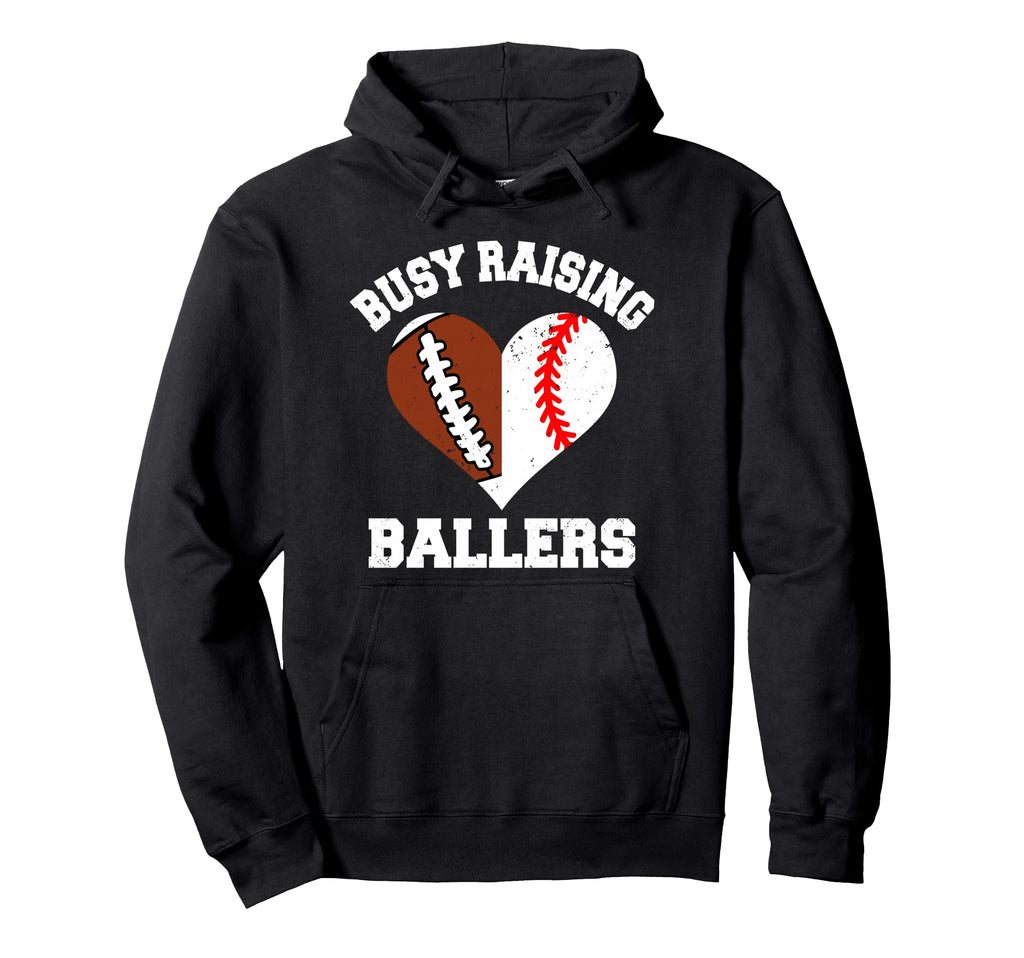 Busy Raising Ballers Football Baseball Hoodie - Streetwear Style Men Women - T-Shirt, Sweatshirt, Hoodie
