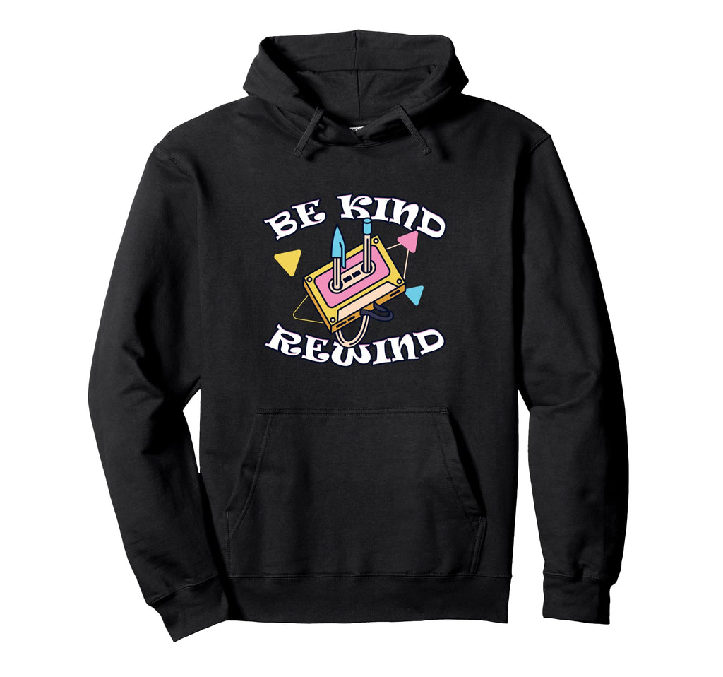 Be Kind Rewind Cassette Tape Hoodie - Novelty Apparel Unisex - T-Shirt, Sweatshirt, Hoodie