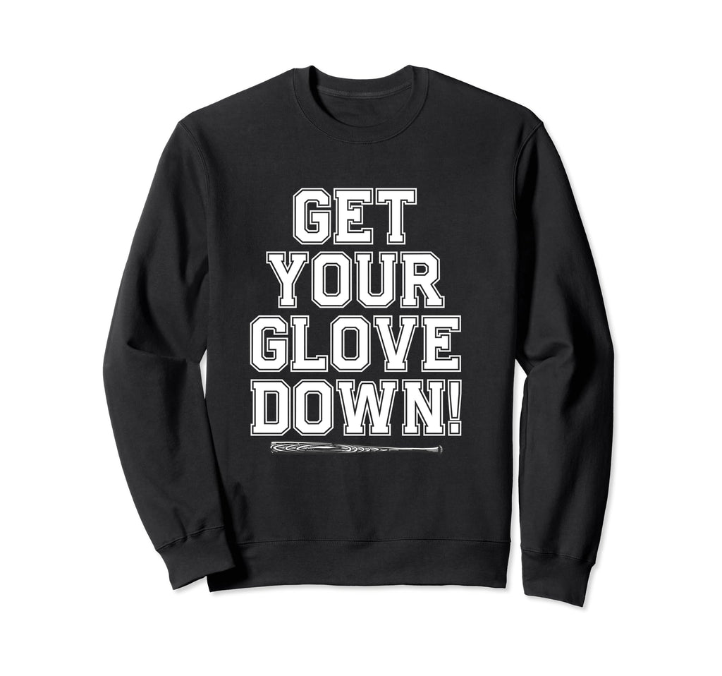 Get Your Glove Down Funny Sweatshirt - Aesthetic Graphic Men Women - T-Shirt, Sweatshirt, Hoodie