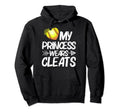Funny My Princess Wears Cleats Gift Hoodie - Trendy Graphic Unisex - T-Shirt, Sweatshirt, Hoodie