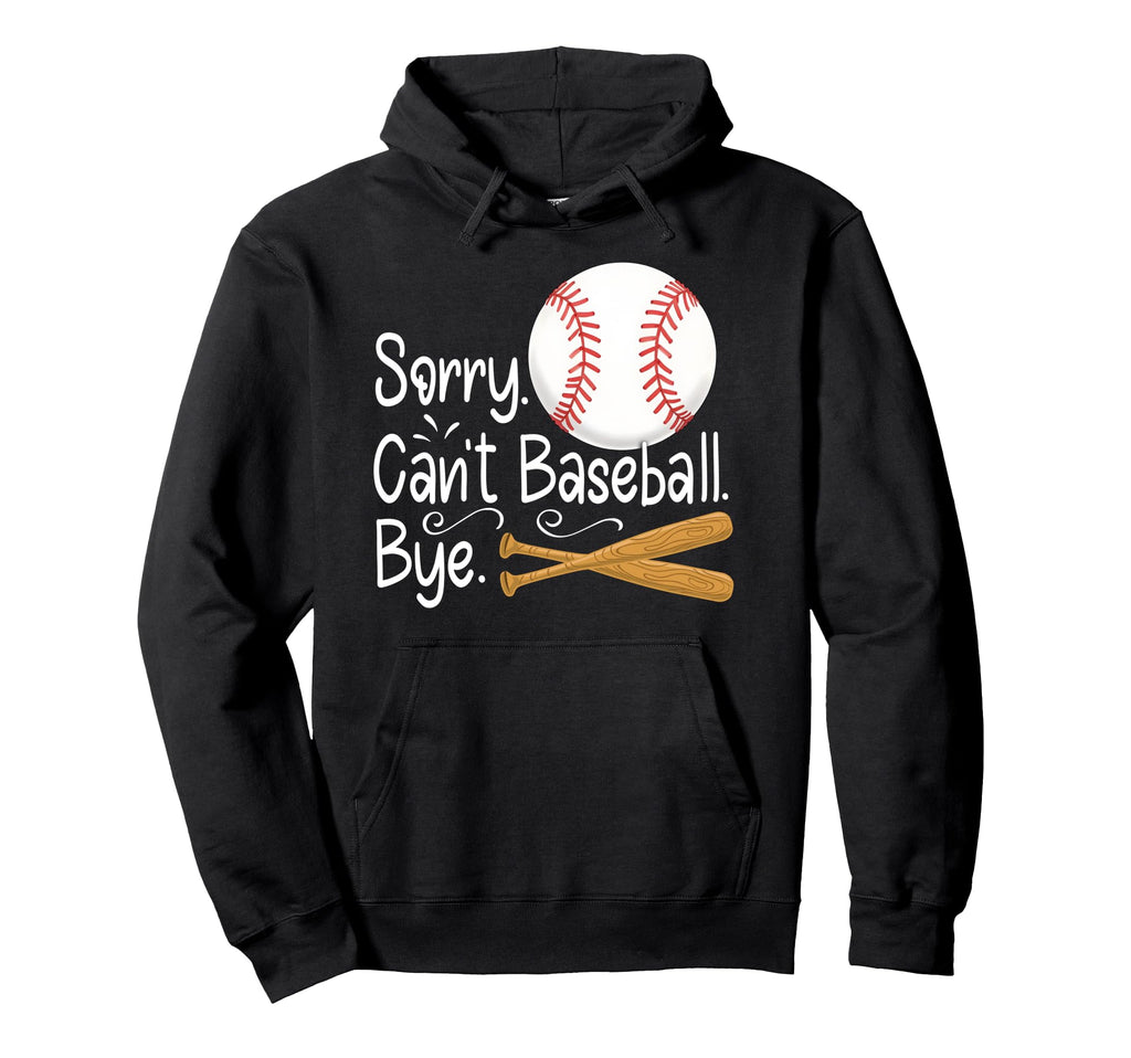 Sorry Cant Baseball Bye Mothers Day Hoodie - Trendy Graphic Unisex - T-Shirt, Sweatshirt, Hoodie