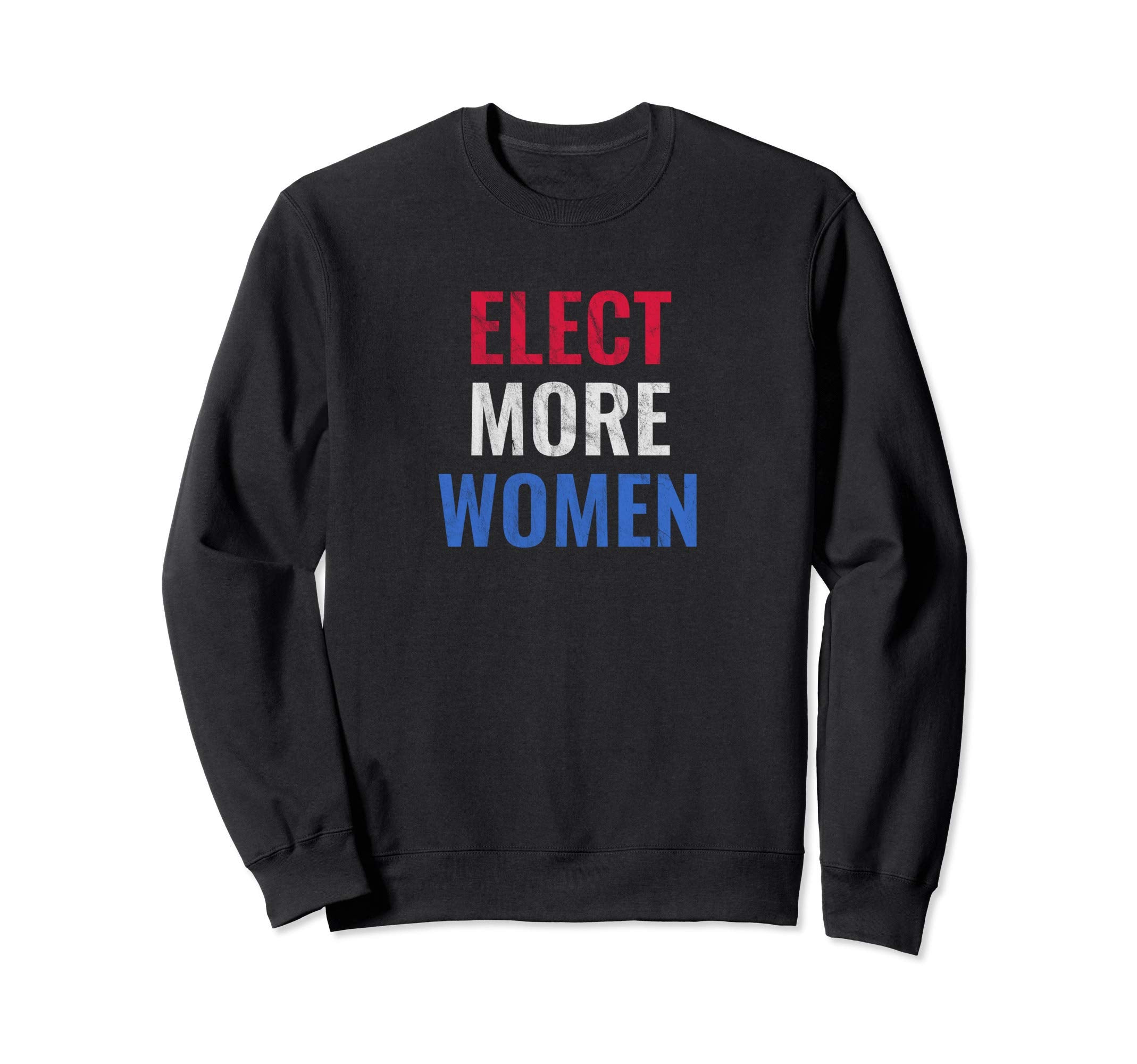Elect More Distressed Vote Sweatshirt - Aesthetic Graphic Men Women - T-Shirt, Sweatshirt, Hoodie