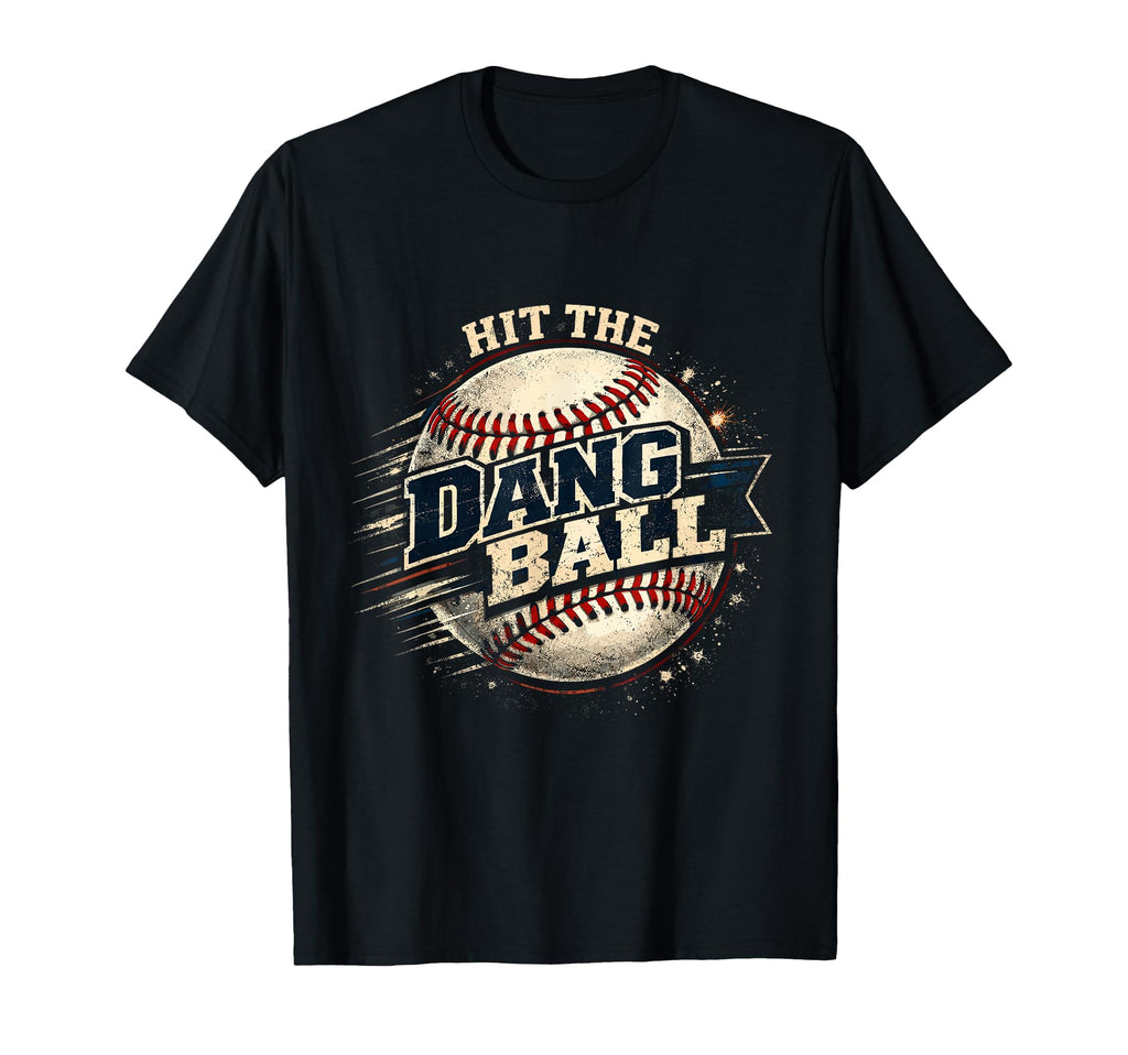 Hit Dang Ball Baseball Coach Mom Dad T-Shirt - Novelty Apparel for Adults - T-Shirt, Sweatshirt, Hoodie