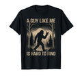 Bigfoot Sasquatch Guy Like Me Is T-Shirt - Casual Everyday Wear Unisex - T-Shirt, Sweatshirt, Hoodie