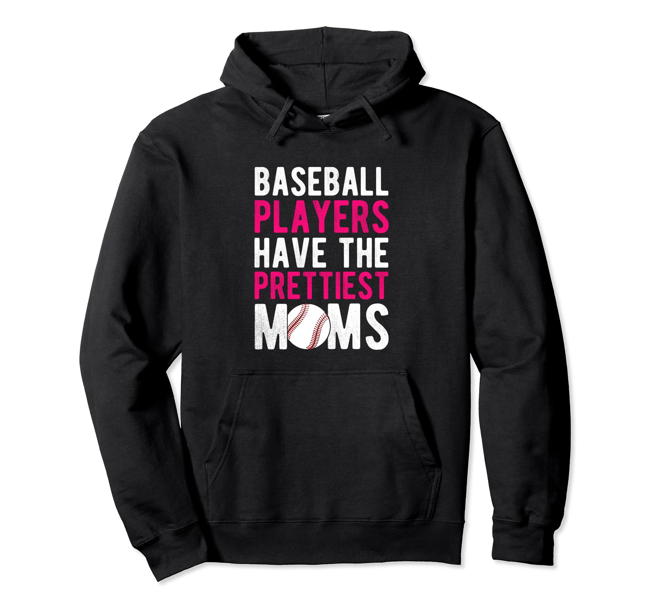 Baseball Players Have Prettiest Moms Hoodie - Streetwear Style Men Women - T-Shirt, Sweatshirt, Hoodie