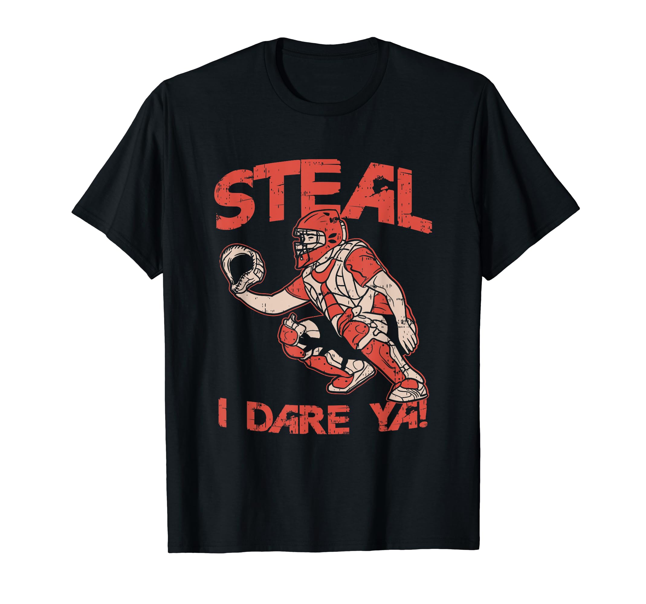 Baseball Catcher Steal I Dare Ya T-Shirt - Custom Art Print Men Women - T-Shirt, Sweatshirt, Hoodie