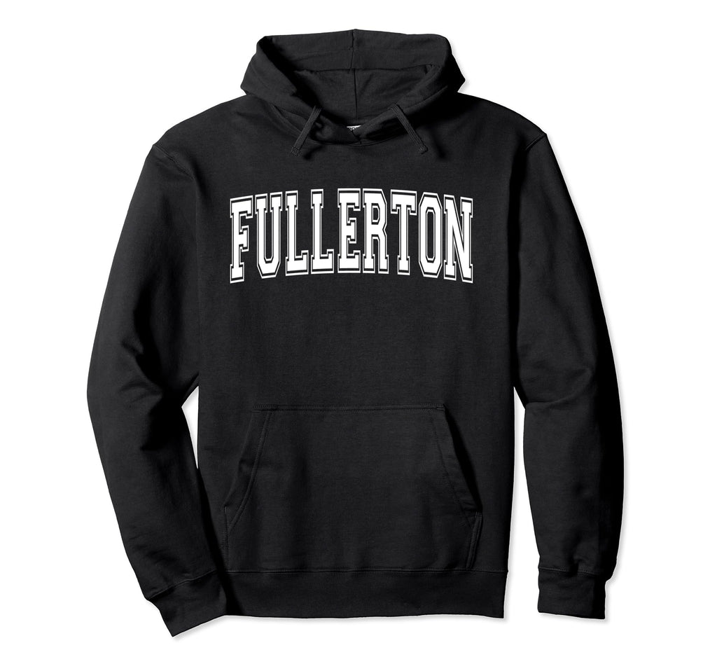 Fullerton Ca California Usa Sports Varsity Hoodie - Novelty Apparel Unisex - T-Shirt, Sweatshirt, Hoodie