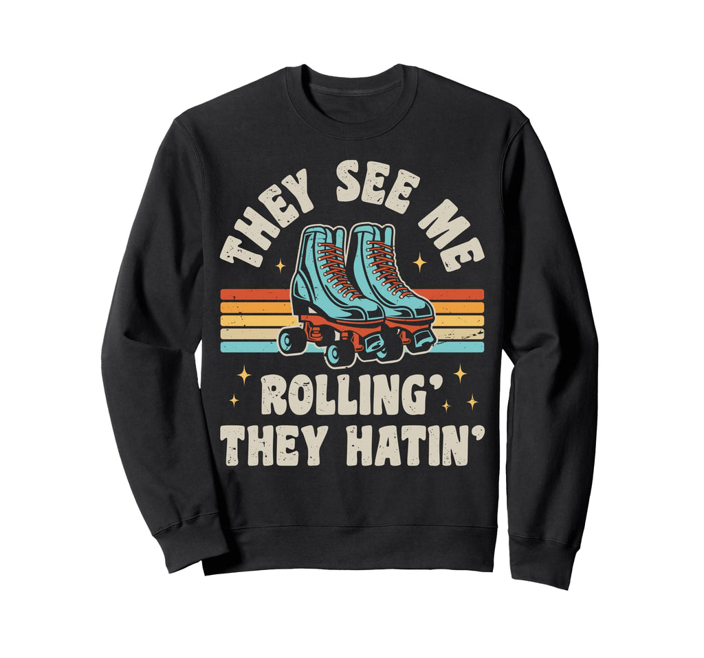 Roller Skating They See Me Rollin Sweatshirt - Trendy Graphic for Adults - T-Shirt, Sweatshirt, Hoodie