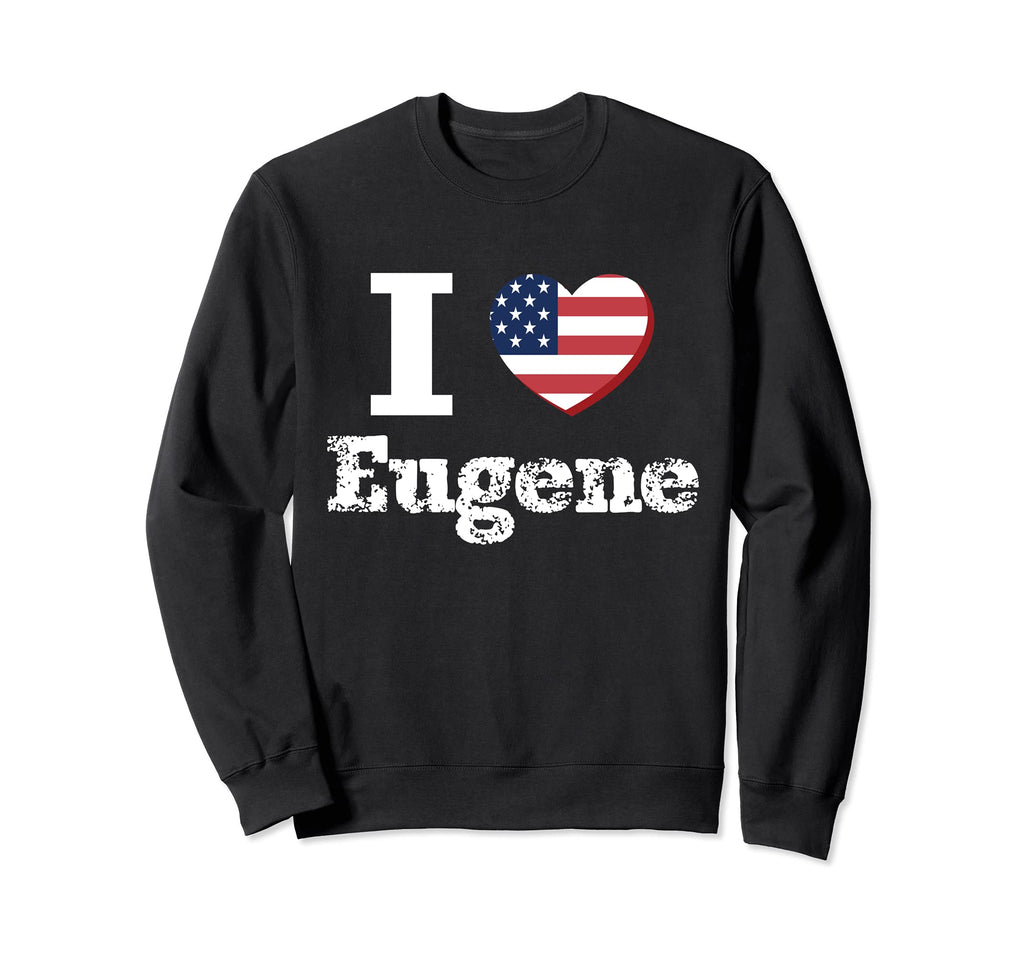 I Heart Love Eugene Patriotic Sweatshirt - Streetwear Style Unisex - T-Shirt, Sweatshirt, Hoodie
