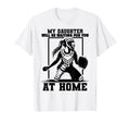My Daughter Will Be Waiting You Home T-Shirt - Trendy Graphic Men Women - T-Shirt, Sweatshirt, Hoodie