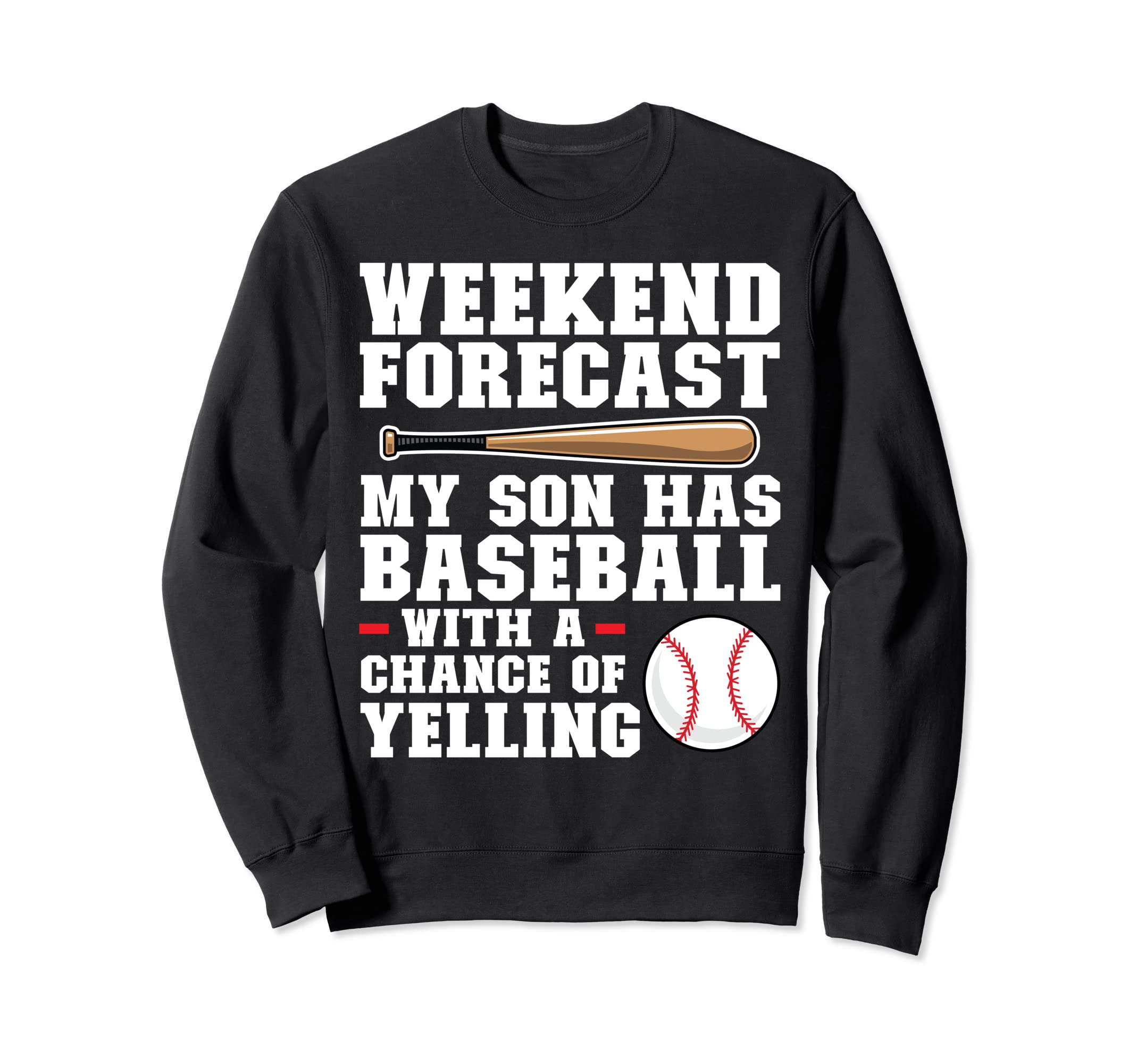 Weekend Forecast My Son Has Baseball Sweatshirt - Unique Graphic Men Women - T-Shirt, Sweatshirt, Hoodie
