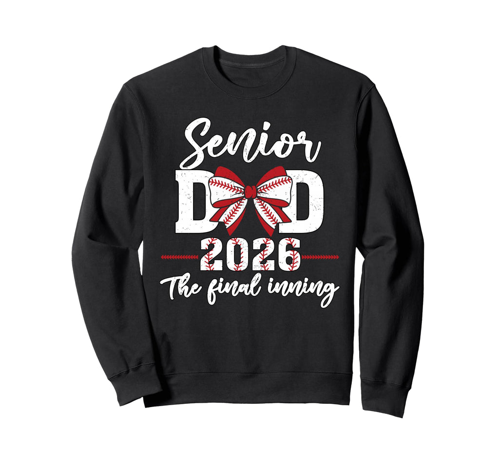 Baseball Senior Dad 2026 Final Inning Sweatshirt - Trendy Graphic Unisex - T-Shirt, Sweatshirt, Hoodie
