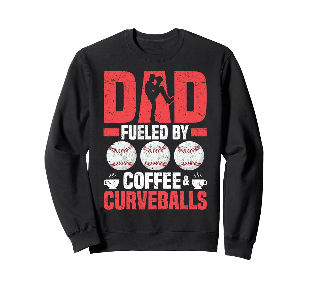 Dad Fueled Coffee And Curveballs Sweatshirt - Trendy Graphic for Adults - T-Shirt, Sweatshirt, Hoodie