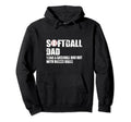 Softball Dad Like Baseball Dad But Hoodie - Custom Art Print Men Women - T-Shirt, Sweatshirt, Hoodie
