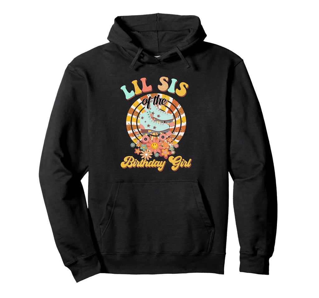 Lil Sis Birthday Rolling Skate Groovy Hoodie - Graphic Print for Adults - T-Shirt, Sweatshirt, Hoodie