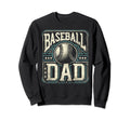 Baseball Dad Fathers Day Sweatshirt - Trendy Graphic Unisex - T-Shirt, Sweatshirt, Hoodie