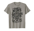 Some Moms Have Tattoos And Say Bad T-Shirt - Minimalist Print Men Women - T-Shirt, Sweatshirt, Hoodie