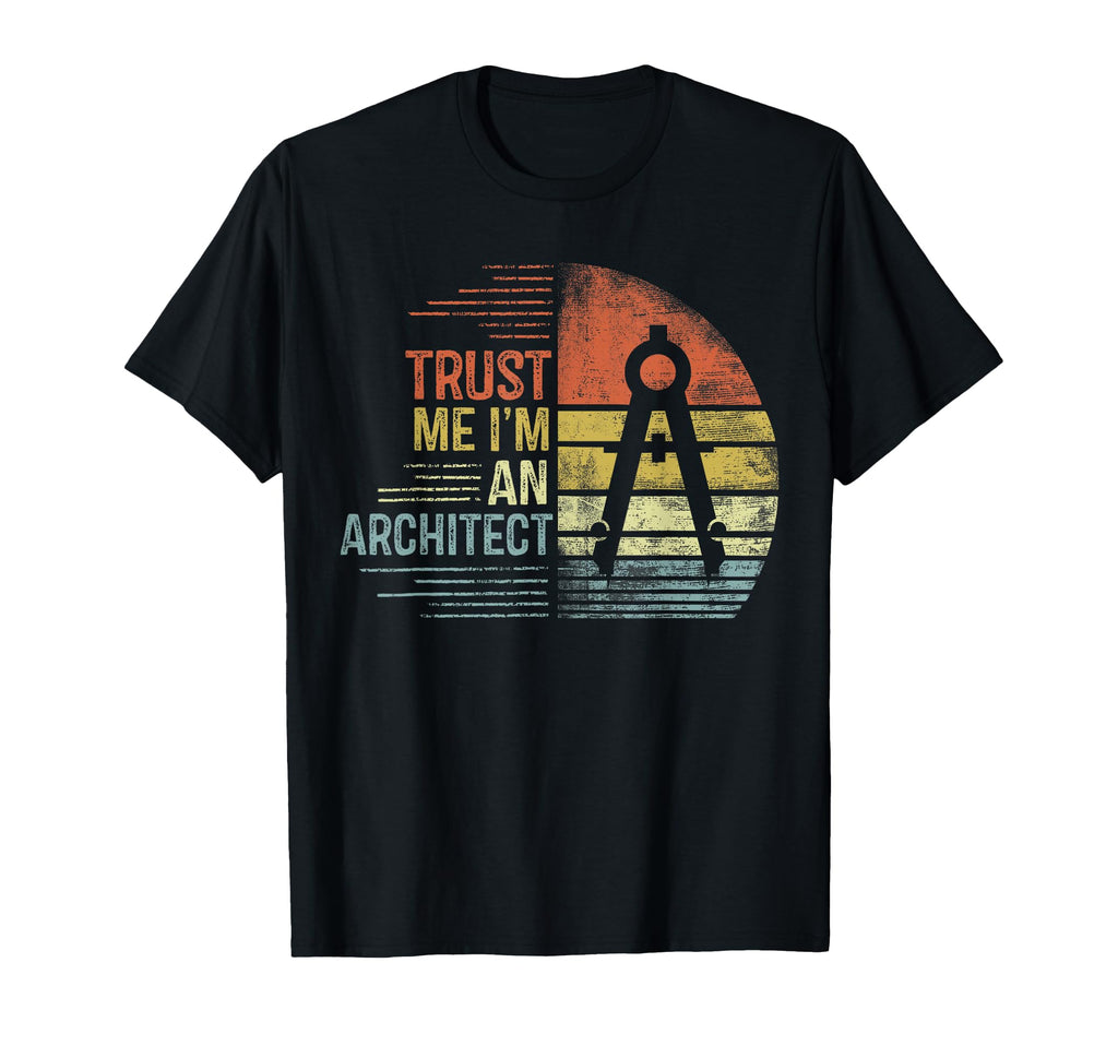 Trust Me Im Architect Gifts Funny T-Shirt - Minimalist Print for Adults - T-Shirt, Sweatshirt, Hoodie