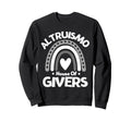 Altruismo House Givers Rainbow Sweatshirt - Fun Novelty Design Unisex - T-Shirt, Sweatshirt, Hoodie