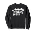 Football Dad Gift Funny Sports Dads Sweatshirt - Unique Graphic for Adults - T-Shirt, Sweatshirt, Hoodie