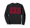 Baseball Dad Fathers Day Sweatshirt - Fun Novelty Design for Adults - T-Shirt, Sweatshirt, Hoodie