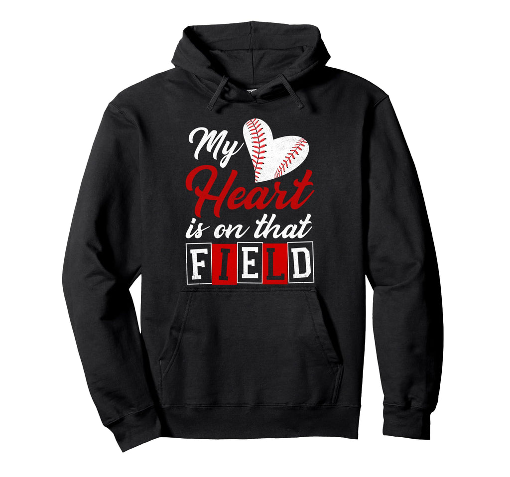 My Heart Is That Field Baseball Mom Hoodie - Fun Novelty Design Unisex - T-Shirt, Sweatshirt, Hoodie