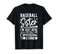 Baseball Sister Im Just Here T-Shirt - Casual Everyday Wear for Adults - T-Shirt, Sweatshirt, Hoodie