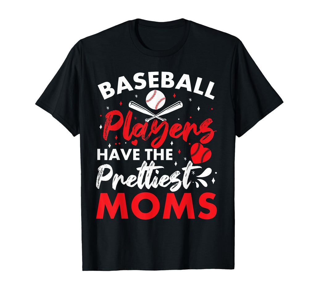 Baseball Players Have Prettiest T-Shirt - Casual Everyday Wear for Adults - T-Shirt, Sweatshirt, Hoodie