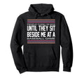 People Think Im Nice Until They Sit Hoodie - Novelty Apparel for Adults - T-Shirt, Sweatshirt, Hoodie