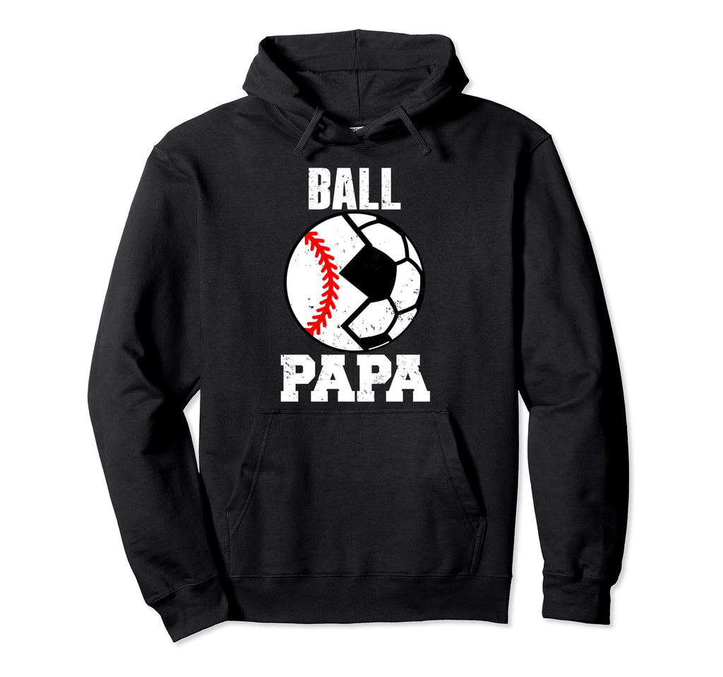 Ball Papa Funny Soccer Baseball Papa Hoodie - Trendy Graphic Men Women - T-Shirt, Sweatshirt, Hoodie