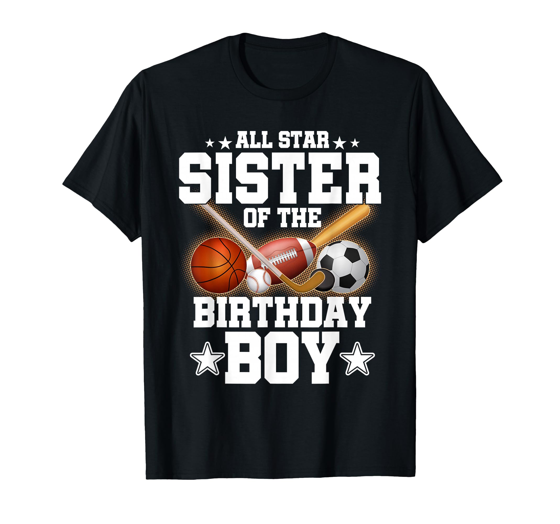 All Star Sister Birthday Basketball Soccer T-Shirt - Unique Graphic Unisex - T-Shirt, Sweatshirt, Hoodie