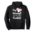 My Heart Is That Field Funny Baseball Hoodie - Fun Novelty Design Unisex - T-Shirt, Sweatshirt, Hoodie