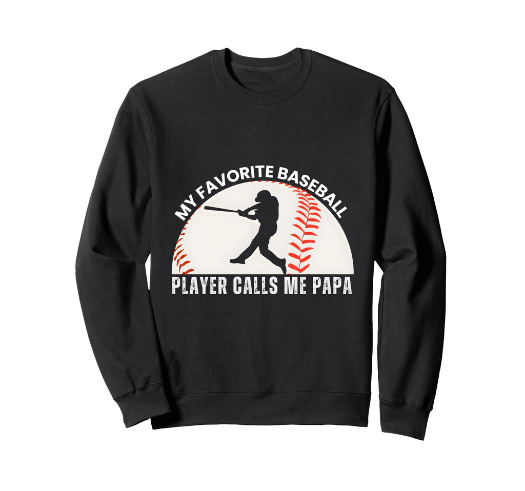 My Favorite Baseball Player Calls Me Sweatshirt - Unique Graphic Unisex - T-Shirt, Sweatshirt, Hoodie