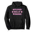 Stupid Silly Whore Funny Y2K Aesthetic Hoodie - Fun Novelty Design Unisex - T-Shirt, Sweatshirt, Hoodie