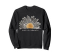 Life Is Beauty Daisy Boho Floral Sweatshirt - Minimalist Print Men Women - T-Shirt, Sweatshirt, Hoodie