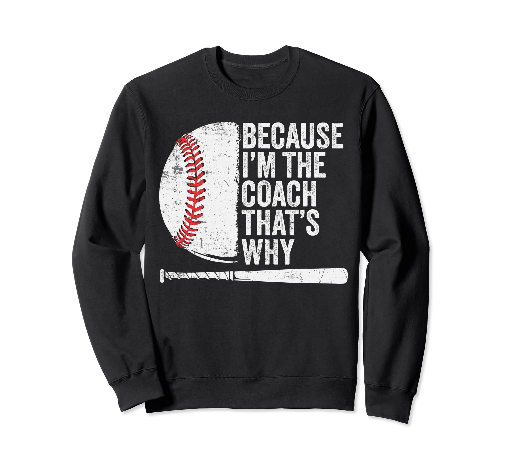 Baseball Coach Dad Funny Because Im Sweatshirt - Custom Art Print Unisex - T-Shirt, Sweatshirt, Hoodie