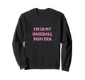 Funny Baseball Mom Era Sweatshirt - Aesthetic Graphic Men Women - T-Shirt, Sweatshirt, Hoodie