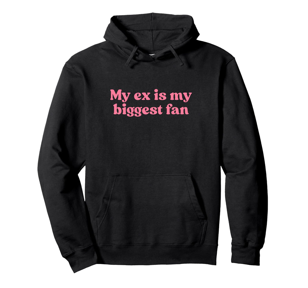 My Ex Is My Biggest Fan Y2K Hoodie - Aesthetic Graphic for Adults - T-Shirt, Sweatshirt, Hoodie