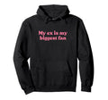 My Ex Is My Biggest Fan Y2K Hoodie - Aesthetic Graphic for Adults - T-Shirt, Sweatshirt, Hoodie