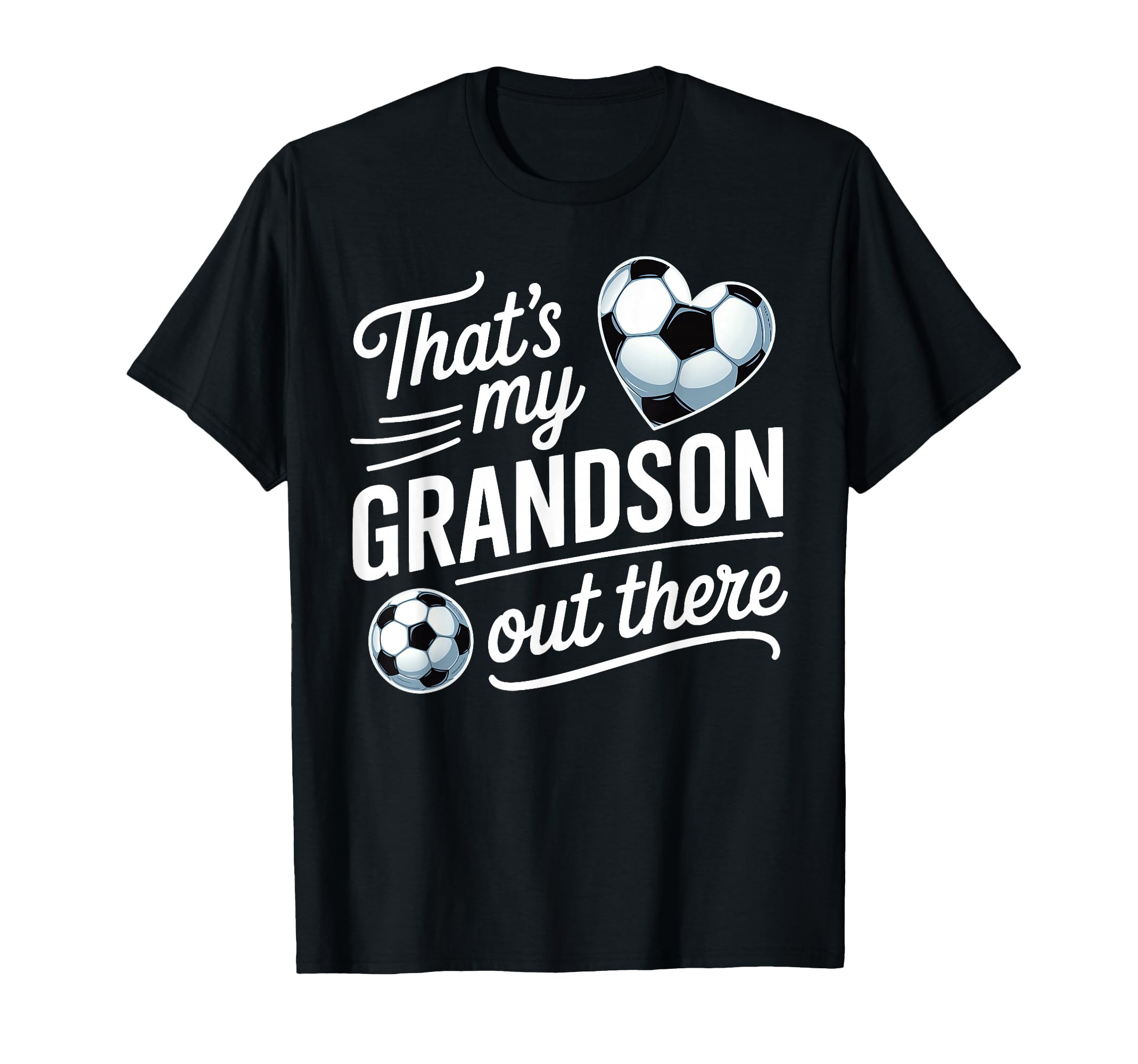Thats My Grandson Out There Soccer T-Shirt - Streetwear Style Unisex - T-Shirt, Sweatshirt, Hoodie