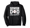 Class 2027 Baseball Dad Senior Hoodie - Casual Everyday Wear Unisex - T-Shirt, Sweatshirt, Hoodie