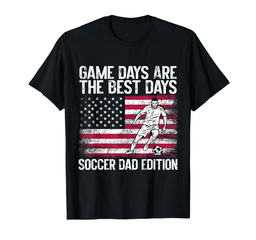 Game Days Are Best Days Soccer Dad T-Shirt - Streetwear Style Unisex - T-Shirt, Sweatshirt, Hoodie
