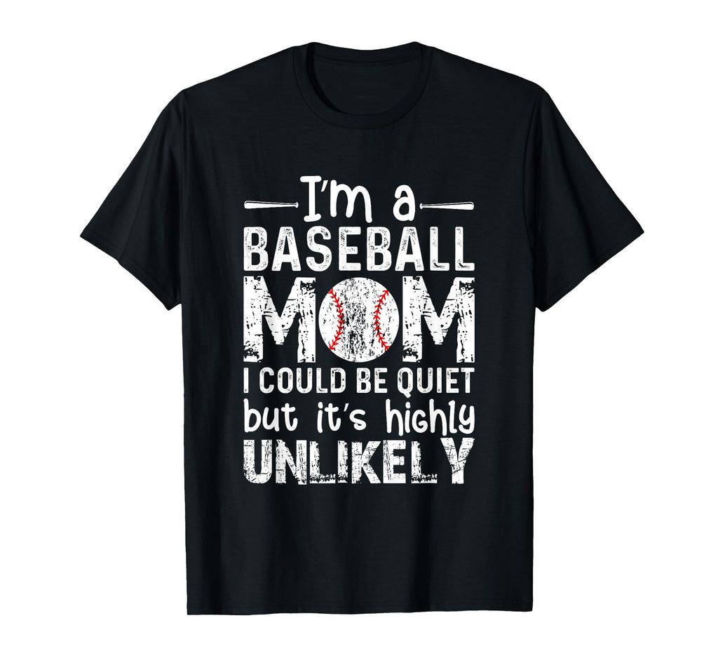 Im Baseball Mom I Could Be Quiet But T-Shirt - Trendy Graphic Men Women - T-Shirt, Sweatshirt, Hoodie