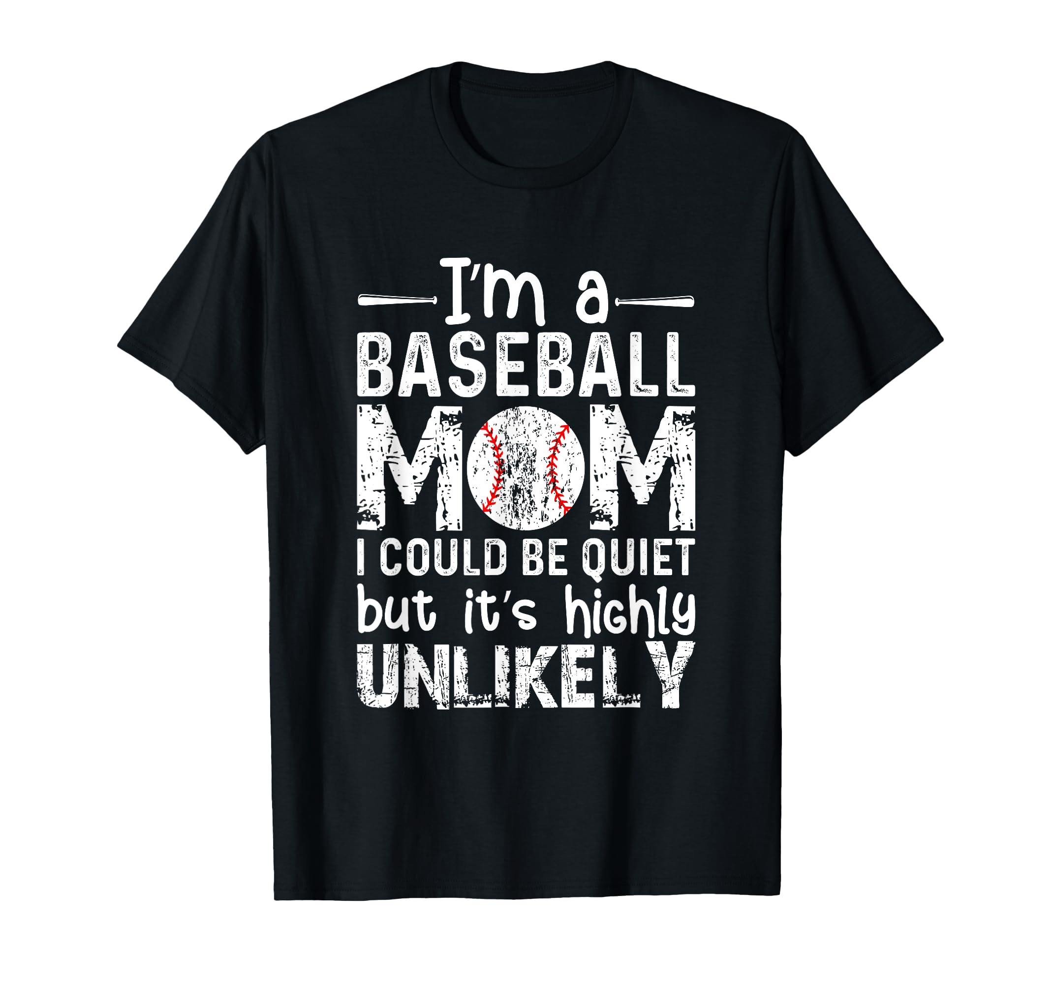 Im Baseball Mom I Could Be Quiet But T-Shirt - Trendy Graphic Men Women - T-Shirt, Sweatshirt, Hoodie